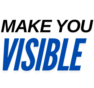 MAKE YOU VISIBLE